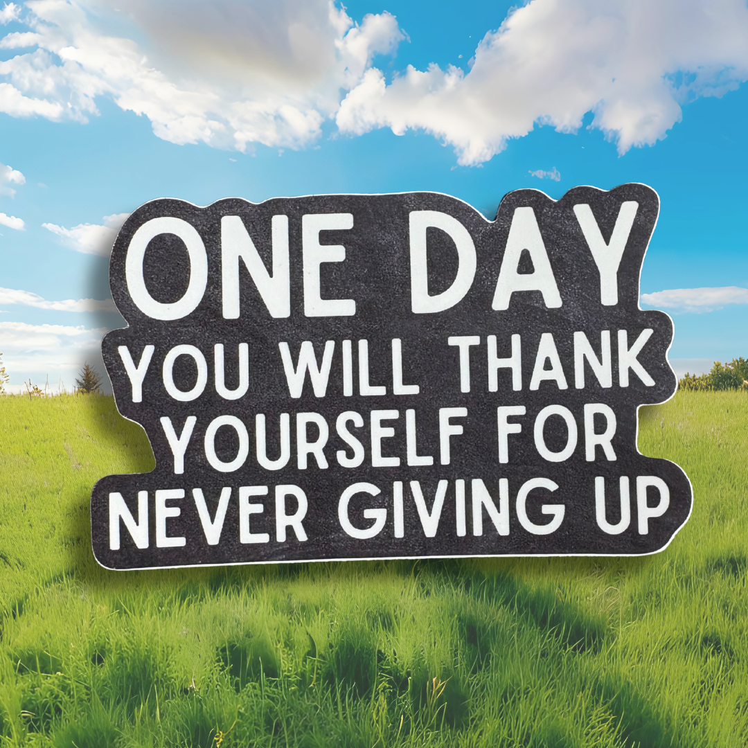 STICKER: One Day You Will Thank Yourself