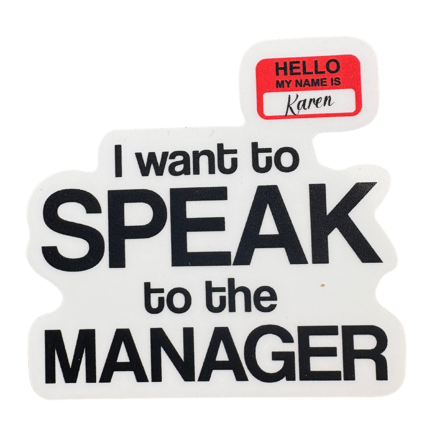 STICKER - I Want to Speak to Your Manager