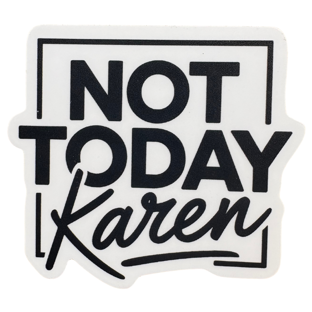 STICKER - Not Today Karen
