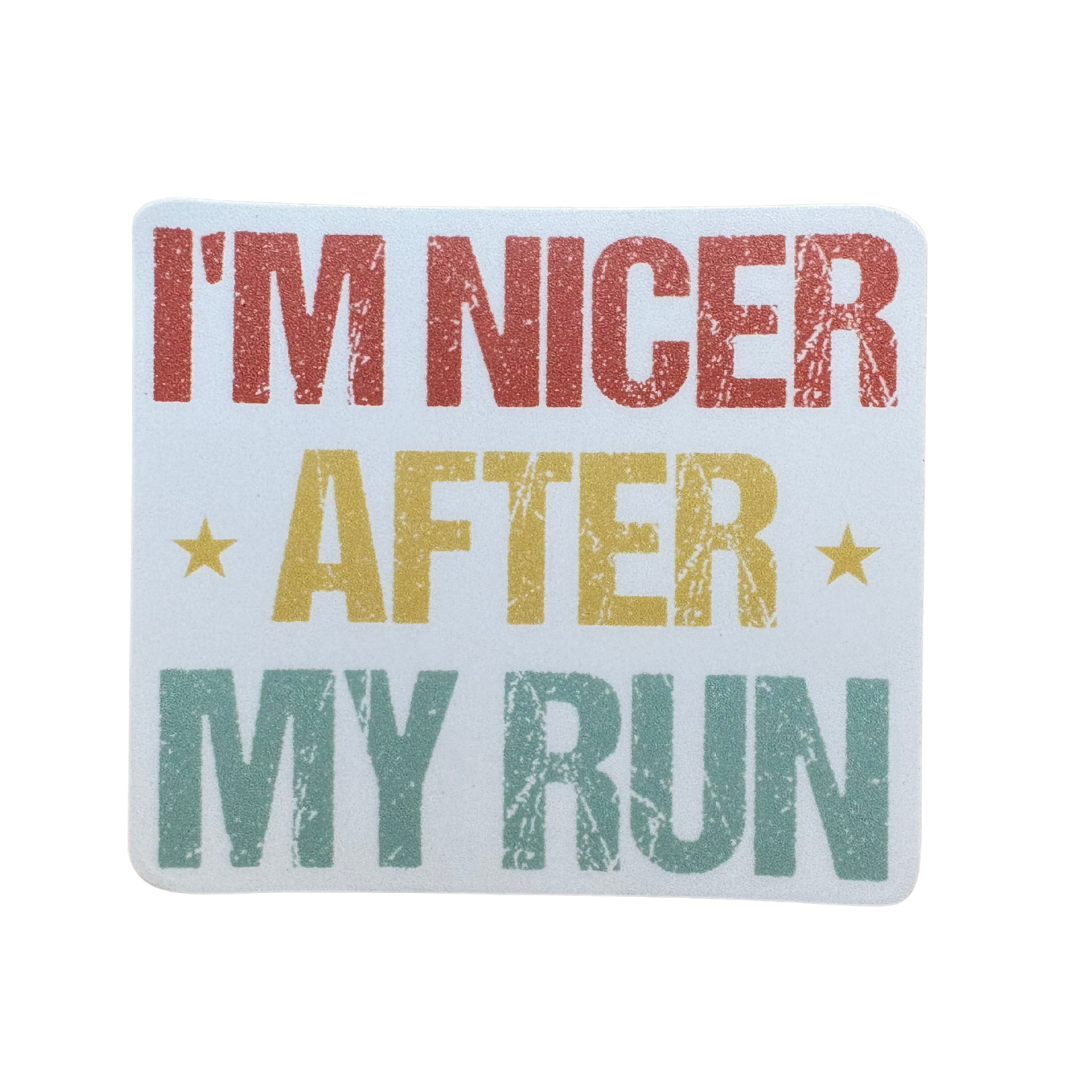 STICKER - I'm Nicer After My Run