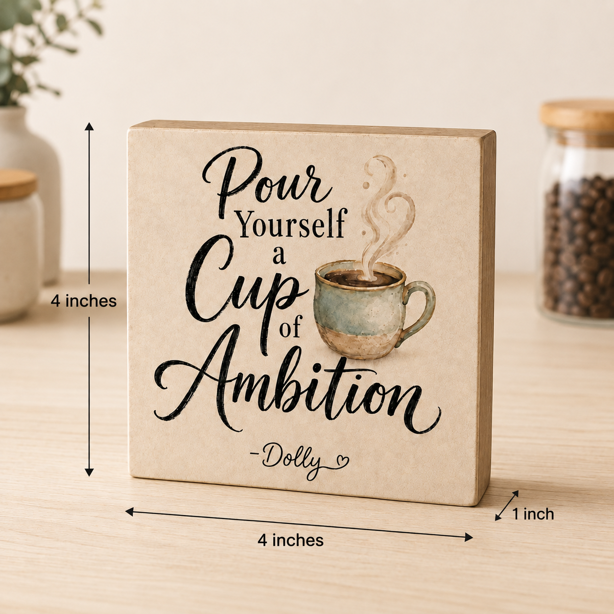 SHELF SITTER -Pour Yourself a Cup of Ambition Wood Block Sign | Handmade by Booter Built | 4 × 4 Inches