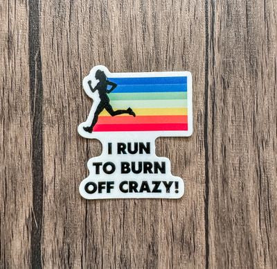 STICKER: I Run to Burn Off Crazy! - virtualrunevent