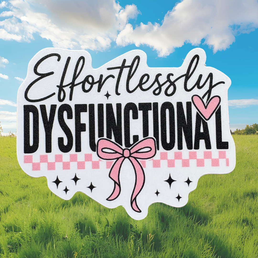 STICKER -  Effortlessly Dysfunctioal