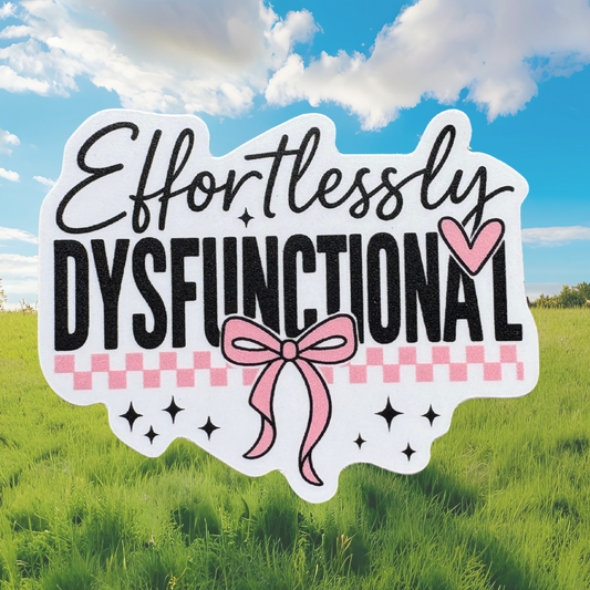 STICKER -  Effortlessly Dysfunctioal