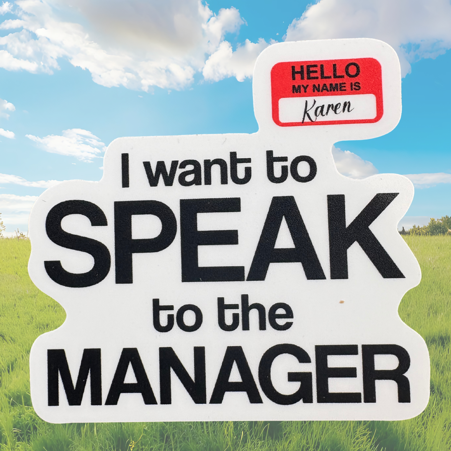 STICKER - I Want to Speak to Your Manager