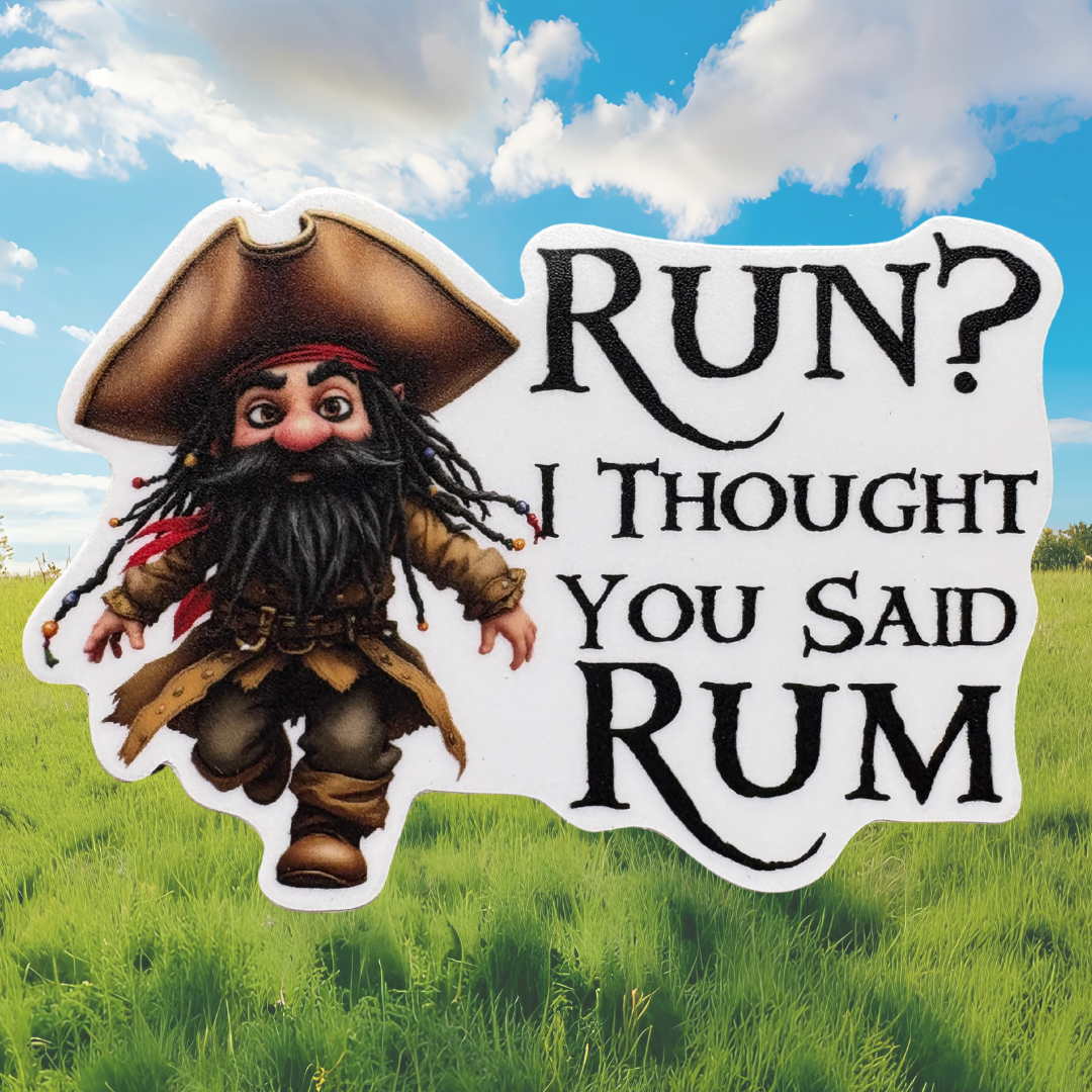 STICKER - Run? I Thought You Said Rum