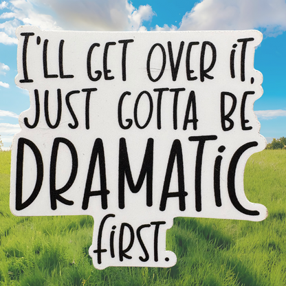 STICKER -  I'll Get Over It. Just Gotta Be Dramatic First. - virtualrunevent