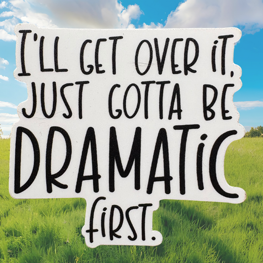 STICKER -  I'll Get Over It. Just Gotta Be Dramatic First. - virtualrunevent