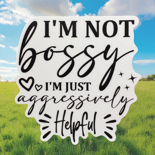 STICKER - I'm Not Bossy I'm Just Aggressively Helpful - virtualrunevent