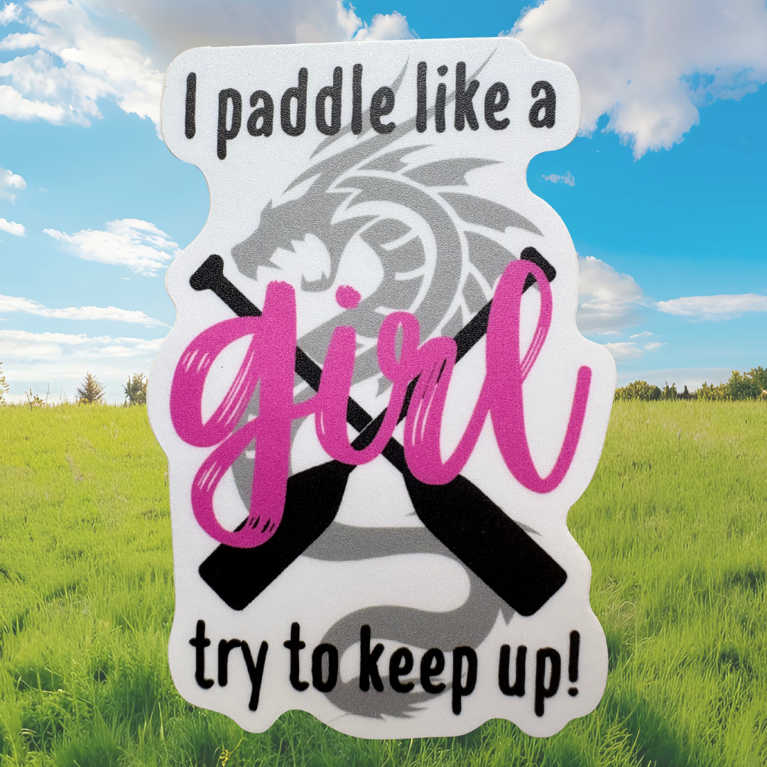 STICKER - I Paddle Like a Girl Try to Keep Up!