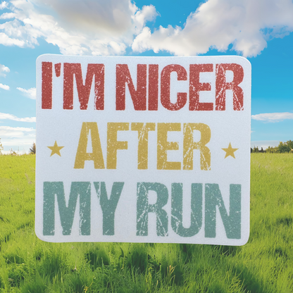 STICKER - I'm Nicer After My Run