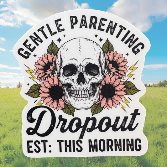 STICKER -  Gentle Parenting Dropout