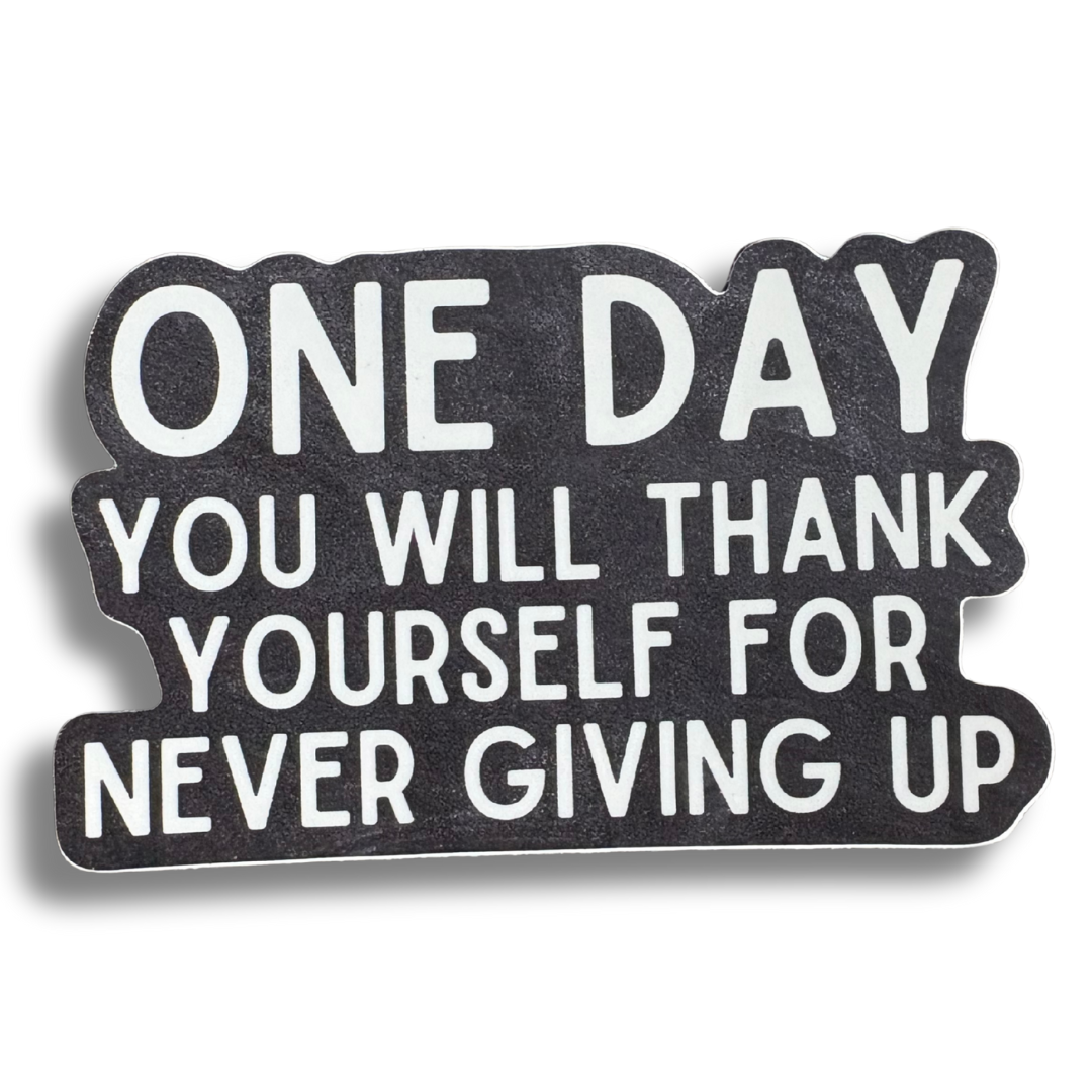 STICKER: One Day You Will Thank Yourself