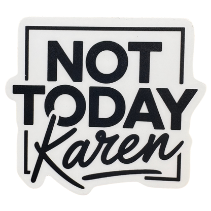 STICKER - Not Today Karen