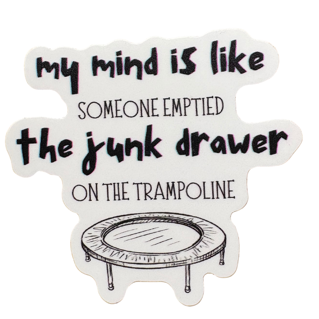 STICKER - My Mind is Like Someone Emptied the Junk Drawer on the Trampoline - virtualrunevent