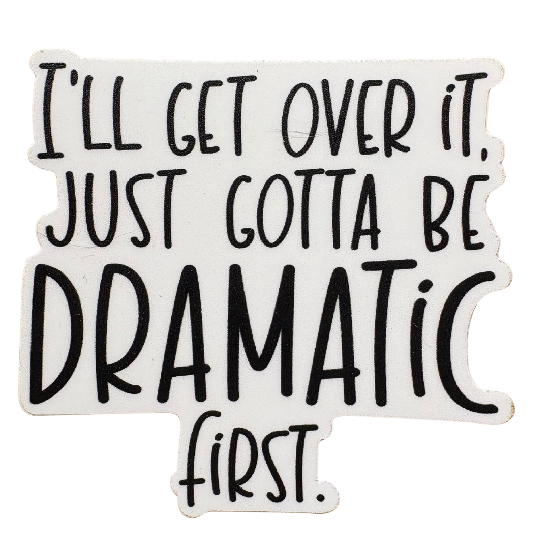 STICKER -  I'll Get Over It. Just Gotta Be Dramatic First. - virtualrunevent