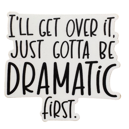 STICKER -  I'll Get Over It. Just Gotta Be Dramatic First. - virtualrunevent