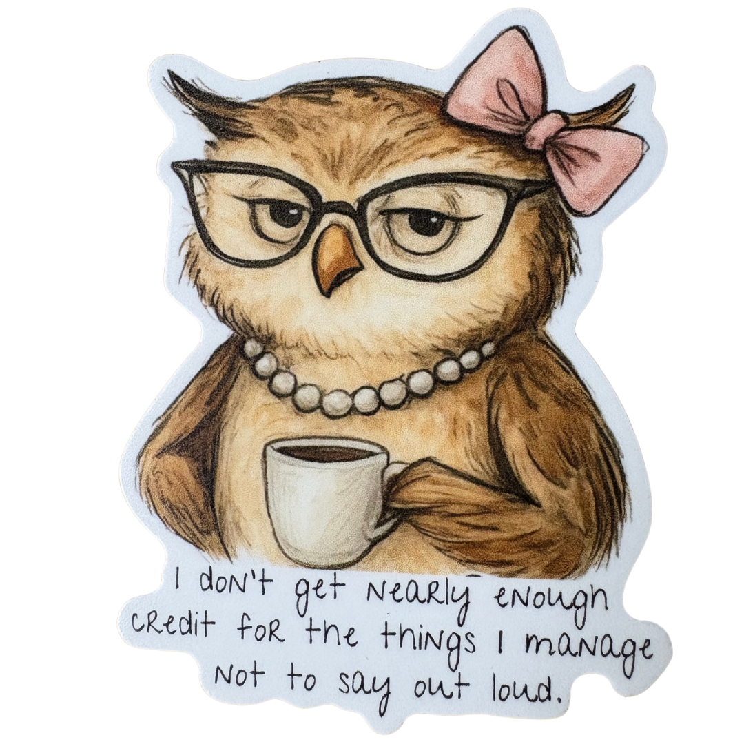 STICKER - I don't get nearly enough credit for the things I manage not to say out loud.