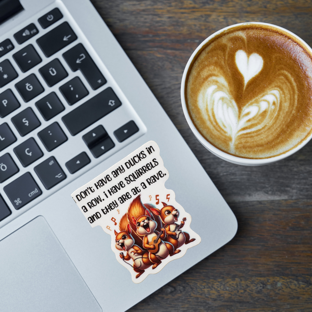 STICKER -  I Don't Have Any Ducks in a Dow. I Have Squirrels and They Are at a Rave - virtualrunevent