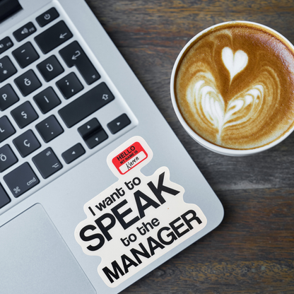 STICKER - I Want to Speak to Your Manager