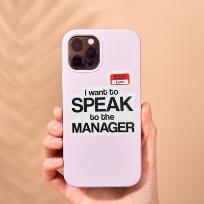 STICKER - I Want to Speak to Your Manager