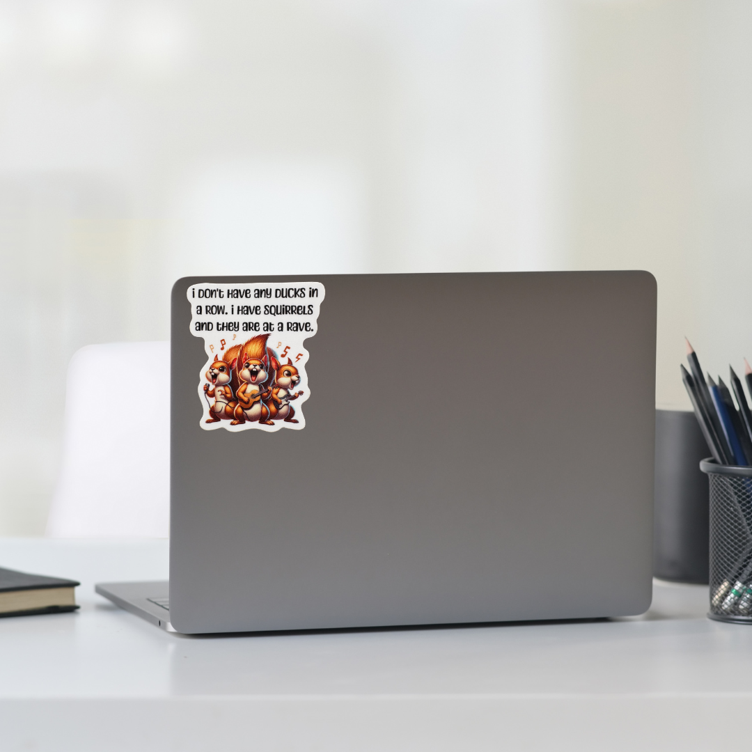 STICKER -  I Don't Have Any Ducks in a Dow. I Have Squirrels and They Are at a Rave - virtualrunevent