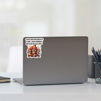 STICKER -  I Don't Have Any Ducks in a Dow. I Have Squirrels and They Are at a Rave - virtualrunevent