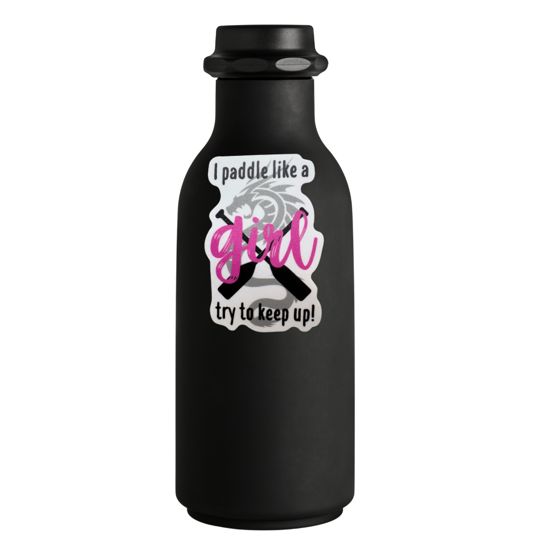 STICKER - I Paddle Like a Girl Try to Keep Up!