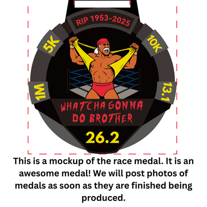 2025 Whatch Gonna Do Brother 1M 5K 10K 13.1 26.2 - virtualrunevent