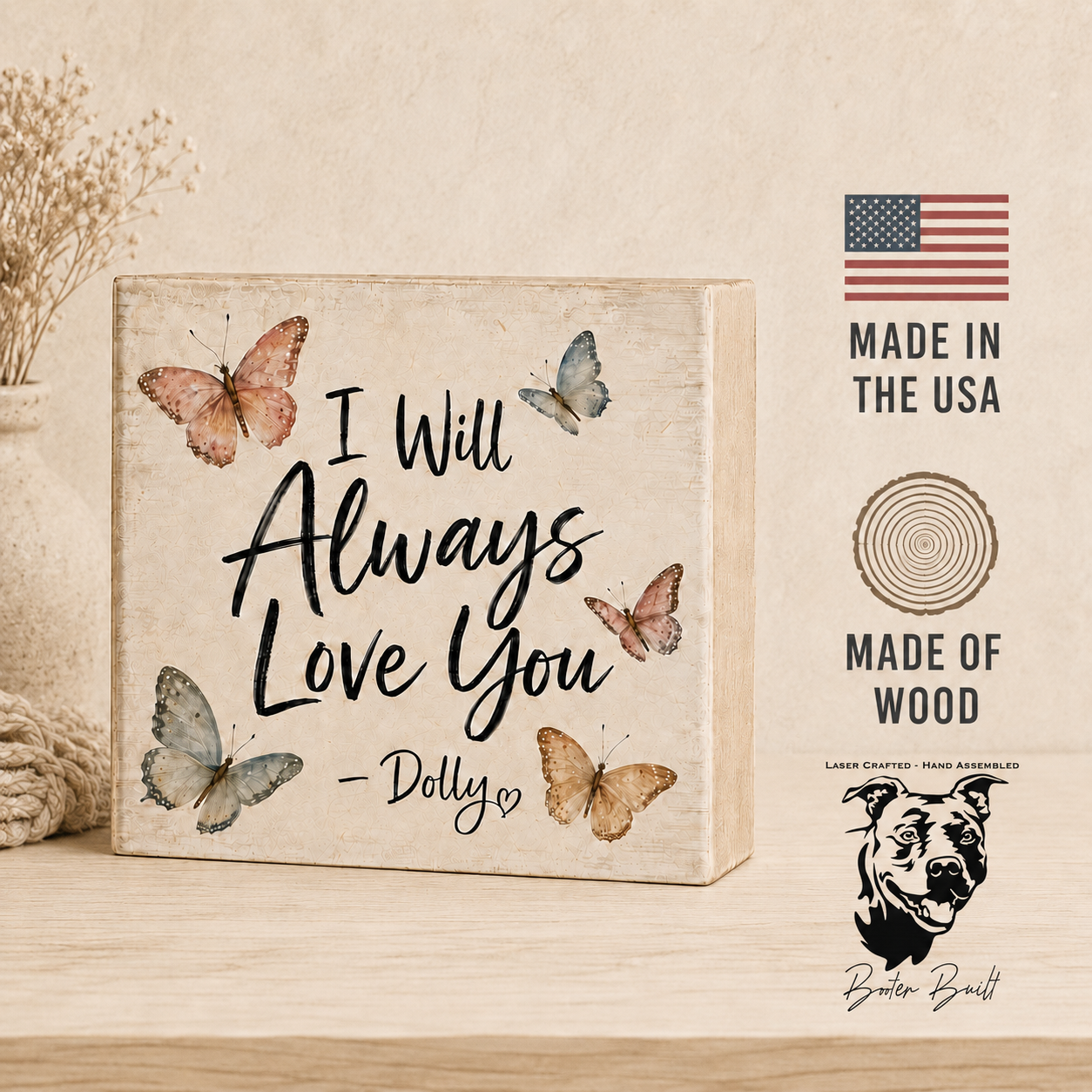 SHELF SITTER - I Will Always Love You Butterfly Wood Block Sign | Handmade by Booter Built | 4 × 4 Inches