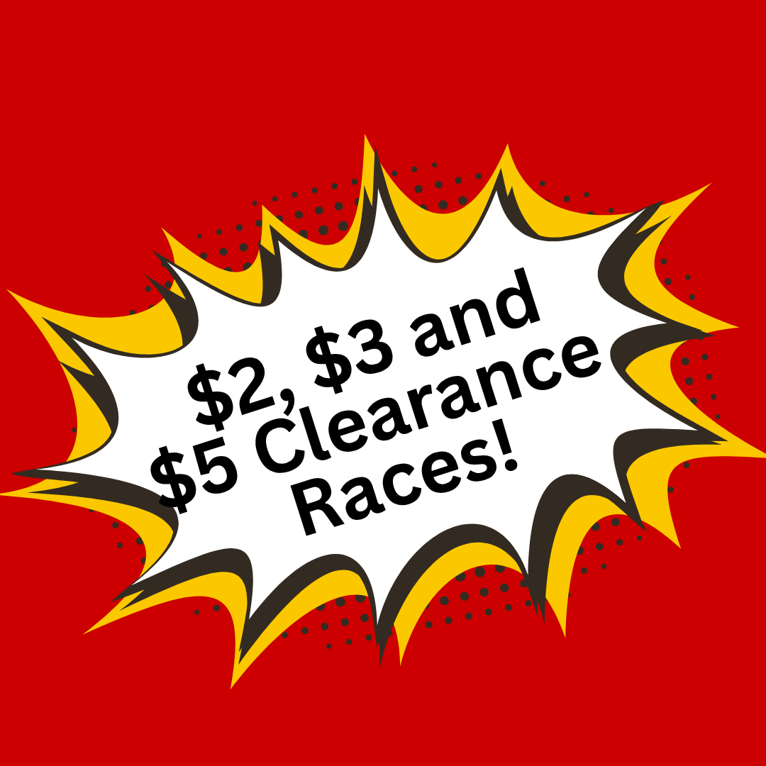 $2-$5 CLEARANCE RACES!
