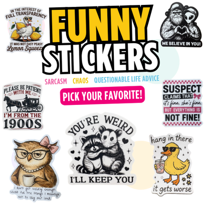 Funny Stickers | Sarcastic, Relatable & Funny Vinyl Stickers