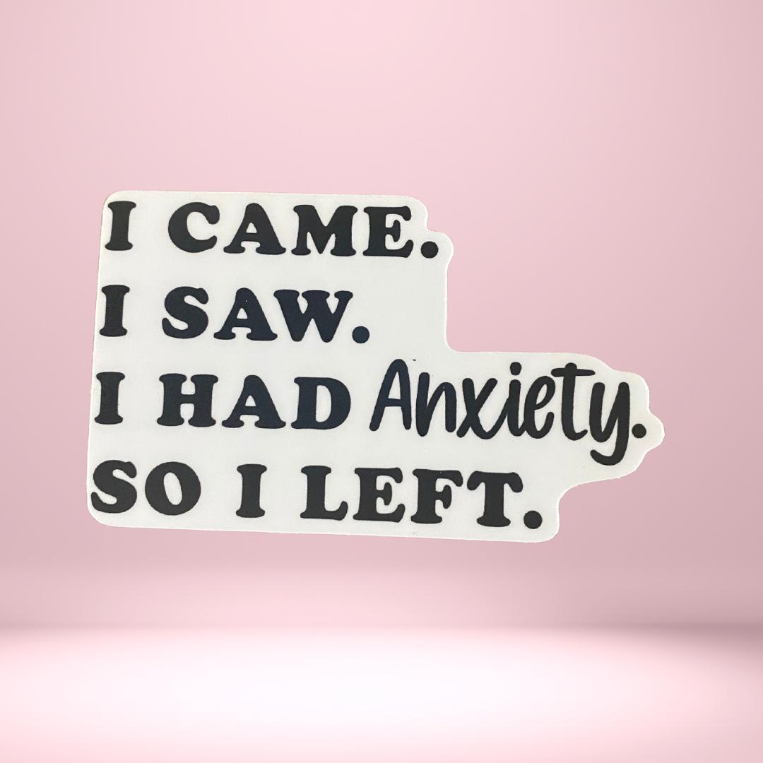 STICKER -  I Came. I Saw. I had Anxiety. So I Left. - virtualrunevent