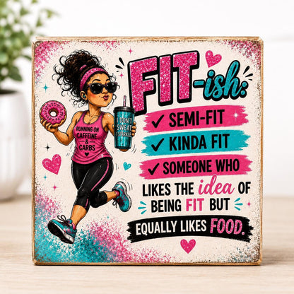 Funny Running Gift for Women, Fit-ish Shelf Sitter, Runner Gift, Running Decor, Gym Humor Sign, Funny Fitness Wood Block 4x4