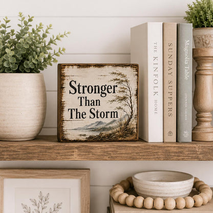 Stronger Than The Storm Shelf Sitter Sign, Encouragement Gift, Rustic Wood Block Decor