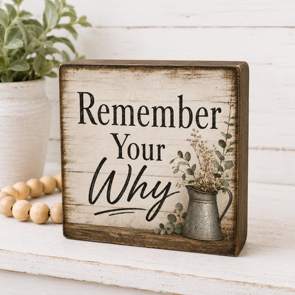 Remember Your Why Wood Sign, Inspirational Farmhouse Decor, Rustic Wooden Block Gift