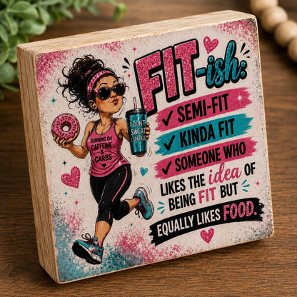 Funny Running Gift for Women, Fit-ish Shelf Sitter, Runner Gift, Running Decor, Gym Humor Sign, Funny Fitness Wood Block 4x4