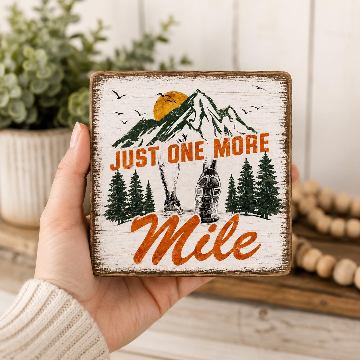 Just One More Mile Sign, Running Gift, Marathon Runner Decor, Trail Running Gift, Hiker Shelf Sitter, Rustic Wood Block Sign