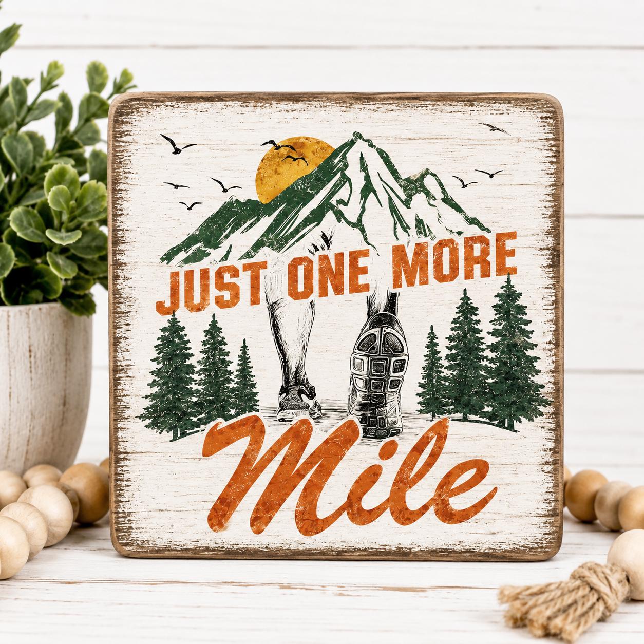 Just One More Mile Sign, Running Gift, Marathon Runner Decor, Trail Running Gift, Hiker Shelf Sitter, Rustic Wood Block Sign