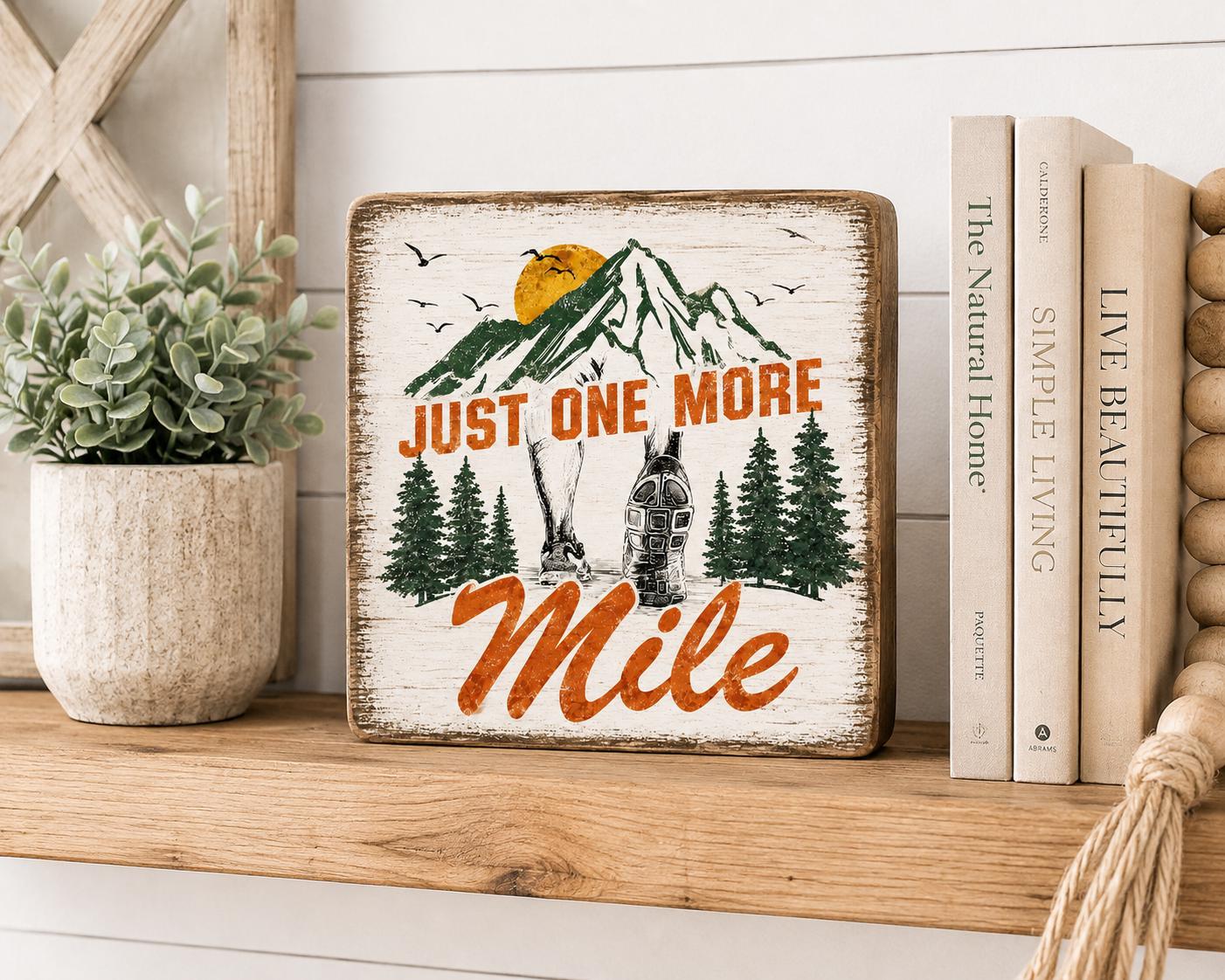 Just One More Mile Sign, Running Gift, Marathon Runner Decor, Trail Running Gift, Hiker Shelf Sitter, Rustic Wood Block Sign