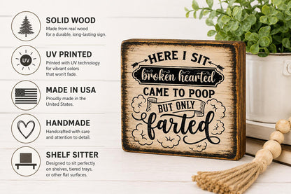 Funny Bathroom Wood Sign, 4x4 Solid Wood Shelf Sitter, Here I Sit Broken Hearted, Funny Toilet Humor Gift, Coworker Gift
