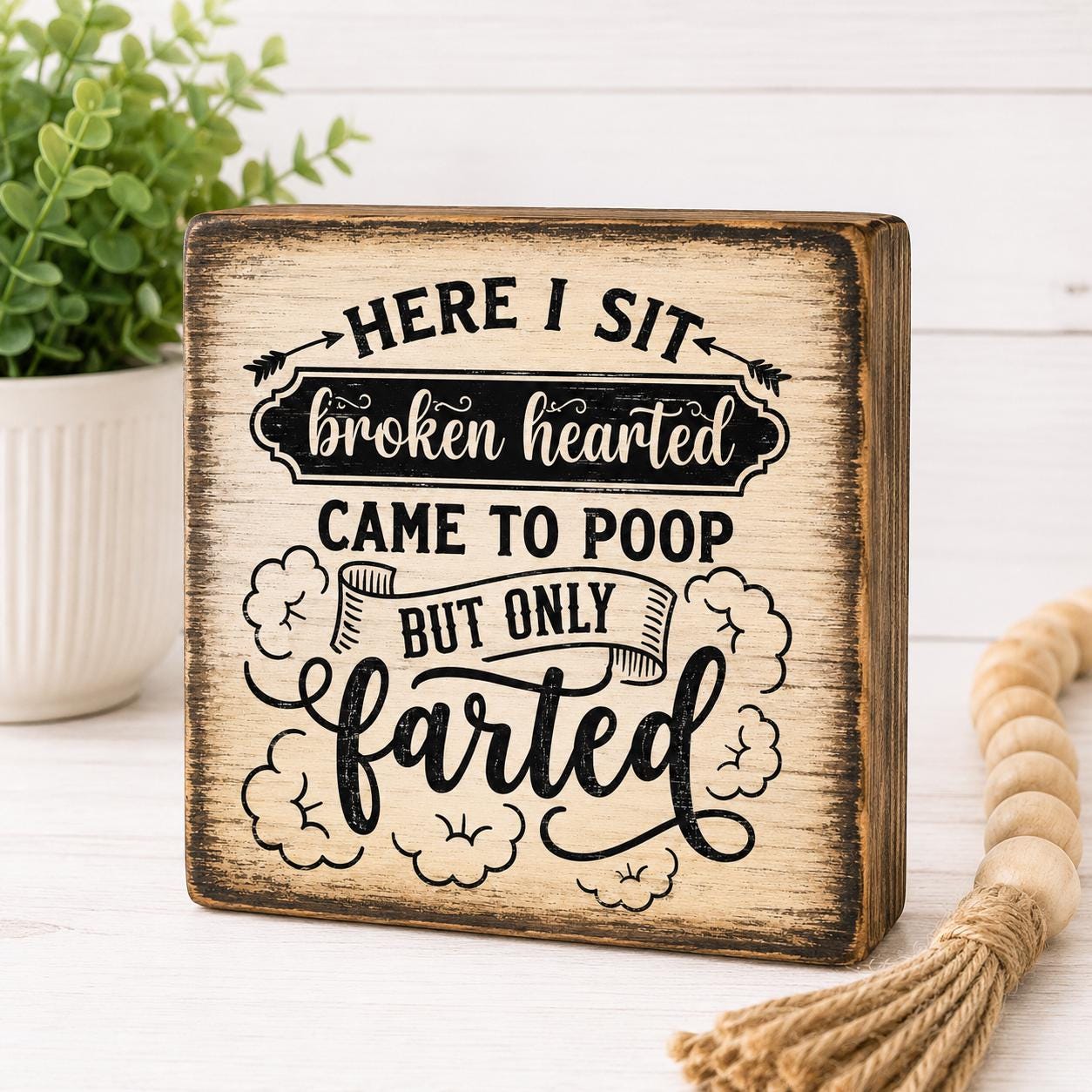Funny Bathroom Wood Sign, 4x4 Solid Wood Shelf Sitter, Here I Sit Broken Hearted, Funny Toilet Humor Gift, Coworker Gift