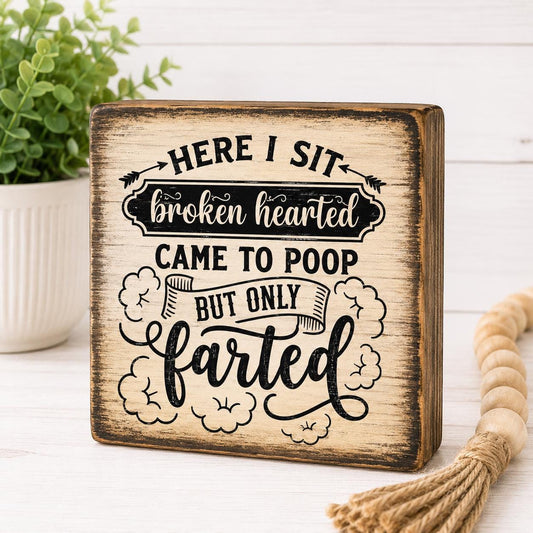 Funny bathroom wood sign featuring a broken hearted cow sitting on a 4x4 solid wood shelf sitter, toilet humor gift for coworkers